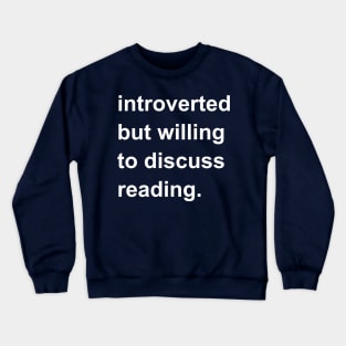 Introverted But Willing To Discuss Reading Crewneck Sweatshirt